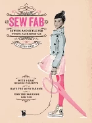 Image of sew fab sewing and style for young fashionistas