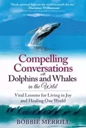 Image of compelling conversations with dolphins and whales in the wild vital lessons