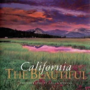 Image of California the Beautiful by Galen a Rowell and Peter Beren Hardback