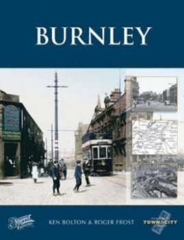 Image of Burnley by Ken Bolton and Roger Frost and Francis Frith Collection Hardback