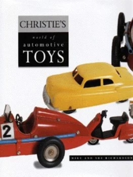 Image of Christies World of Automotive Toys by Mike Richardson and Sue Richardson and Christies International Hardback