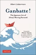 Image of ganbatte the japanese art of always moving forward