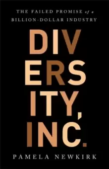 Image of Diversity, Inc. : The Failed Promise of a Billion-Dollar Business