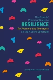 Image of The Parents' Practical Guide to Resilience for Preteens and Teenagers on the Autism Spectrum