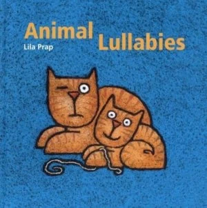 Image of Animal Lullabies by Lila Prap Hardback