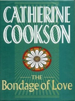 Image of The Bondage of Love by Catherine Cookson Hardback