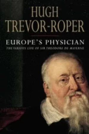 Image of europes physician the various life of theodore de mayerne