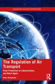 Image of The Regulation of Air Transport From Protection to Liberalisation and Back Again
