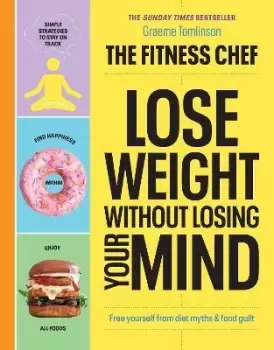 Image of THE FITNESS CHEF - Lose Weight Without Losing Your by Graeme Tomlinson