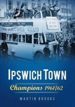 Image of Ipswich Town champions 1961/62 by Martin Brooks