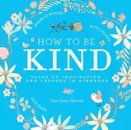 Image of how to be kind tales of inspiration and lessons in kindness