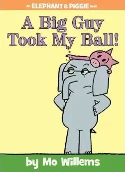 Image of A Big Guy Took My Ball! (an Elephant and Piggie Book) by Mo Willems