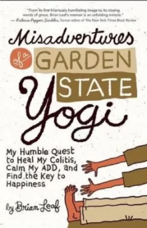 Image of Misadventures of a Garden State yogi by Brian Leaf