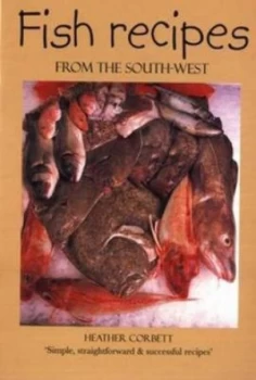 Image of Fish Recipes from the South-West by Heather Corbett Paperback