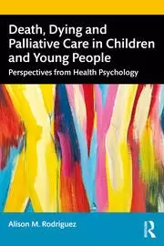 Image of Death Dying and Palliative Care in Children and Young People Perspectives from Health Psychology