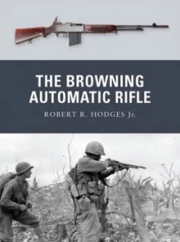 Image of The Browning Automatic Rifle by Robert R. Hodges Paperback