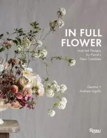 Image of In Full Flower : Inspired Designs by Floral's New Creatives