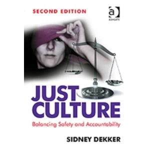 Image of Just Culture: Balancing Safety and Accountability by Professor Sidney Dekker (Paperback, 2012)