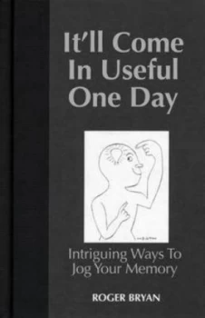 Image of Itll Come in Useful One Day by Roger Bryan Hardback