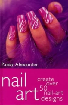 Image of Nail Art by Pansy Alexander Hardback
