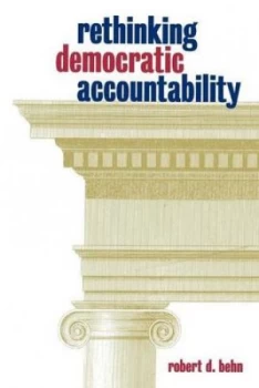 Image of Rethinking Democratic Accountability by Robert D. Behn Paperback