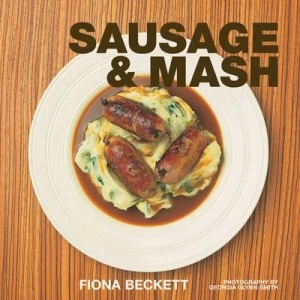 Image of Sausage and Mash by Fiona Beckett and Georgia Glynn Smith Paperback