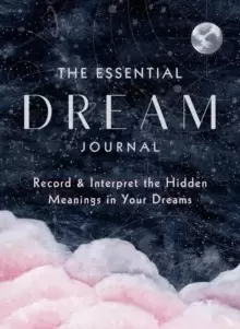 Image of The Essential Dream Journal : Record & Interpret the Hidden Meanings in Your Dreams Volume 9