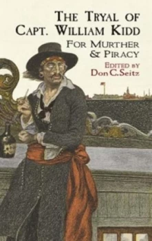 Image of The Tryal of Capt. William Kidd for Murther and Piracy by Don C. Seitz Paperback