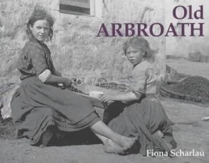 Image of Old Arbroath by Fiona C Scharlau and Angus Book