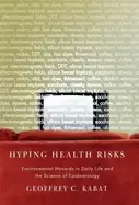 Image of hyping health risks environmental hazards in daily life and the science of