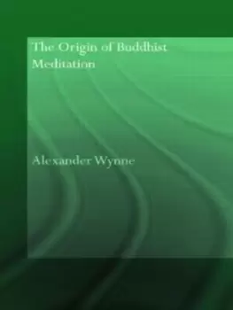 Image of The Origin of Buddhist Meditation - Alexander Wynne - Paperback - Used