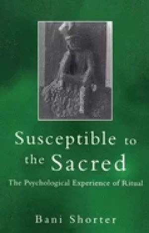 Image of susceptible to the sacred the psychological experience of ritual