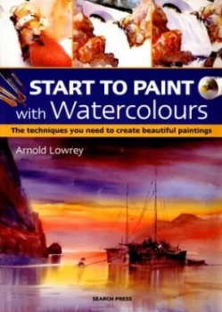Image of Start to Paint with Watercolours by Arnold Lowrey Book