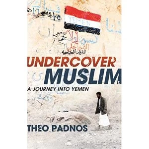 Image of Undercover Muslim: A Journey into Yemen by Theo Padnos (Paperback, 2011)