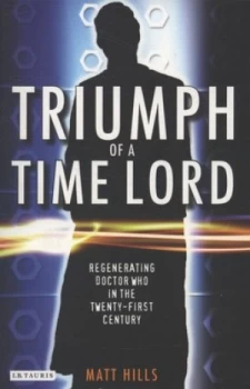 Image of Triumph of a Time Lord by Matt Hills Paperback