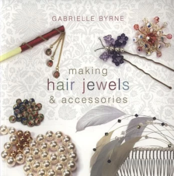 Image of Making Hair Jewels and Accessories by Gabrielle Byrne Book