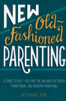 Image of New Old-Fashioned Parenting by Liat Hughes Joshi Paperback