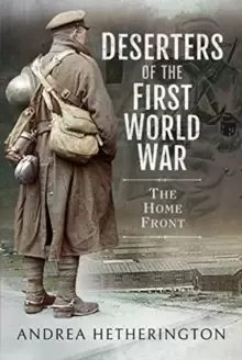 Image of Deserters of the First World War : The Home Front