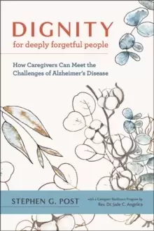 Image of Dignity for Deeply Forgetful People : How Caregivers Can Meet the Challenges of Alzheimer's Disease