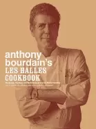 Image of anthony bourdains les halles cookbook strategies recipes and techniques of