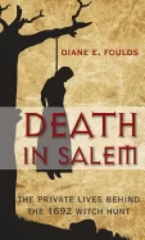 Image of death in salem the private lives behind the 1692 witch hunt