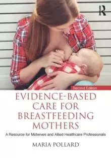 Image of Evidence-based Care for Breastfeeding Mothers : A Resource for Midwives and Allied Healthcare Professionals