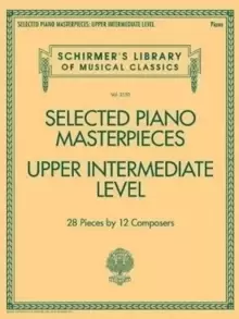 Image of Selected Piano Masterpieces - Upper Intermediate : 28 Pieces by 12 Composers