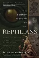 Image of secret history of the reptilians the pervasive presence of the serpent in h