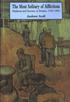 Image of The Most Solitary of Afflictions by Andrew Scull Paperback