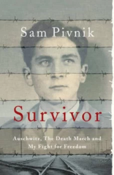 Image of Survivor Auschwitz the Death March and My Fight for Freedom by Sam Pivnik Paperback