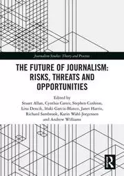 Image of The Future of Journalism: Risks Threats and Opportunities