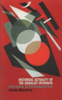 Image of Historical Actuality of the Socialist Offensive by Istvan Meszaros Paperback
