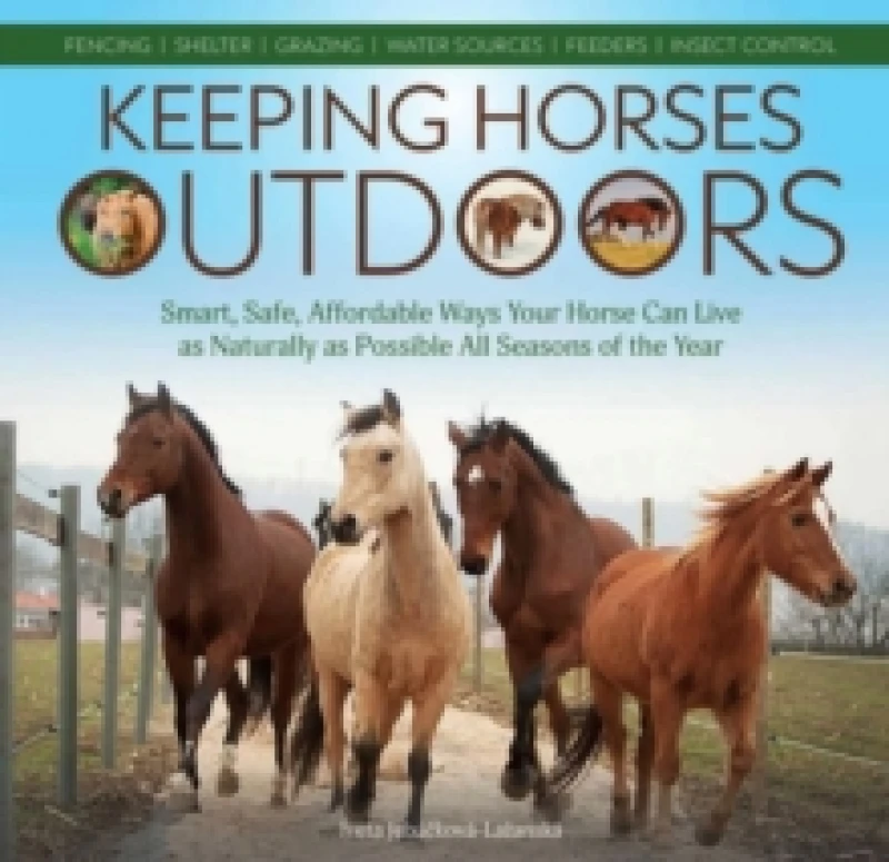 Image of Keeping Horses Outdoors : Smart, Safe, Affordable Ways Your Horse Can Live as Naturally as Possible All Seasons of the Year Paperback / softback