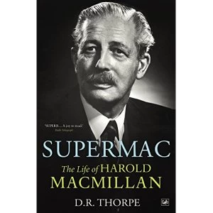 Image of Supermac: The Life of Harold Macmillan by D.R. Thorpe (Paperback, 2011)